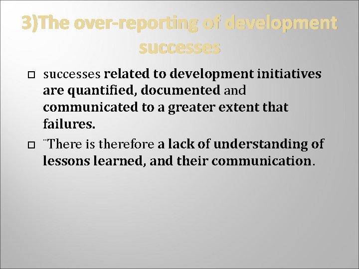 3)The over-reporting of development successes related to development initiatives are quantified, documented and communicated