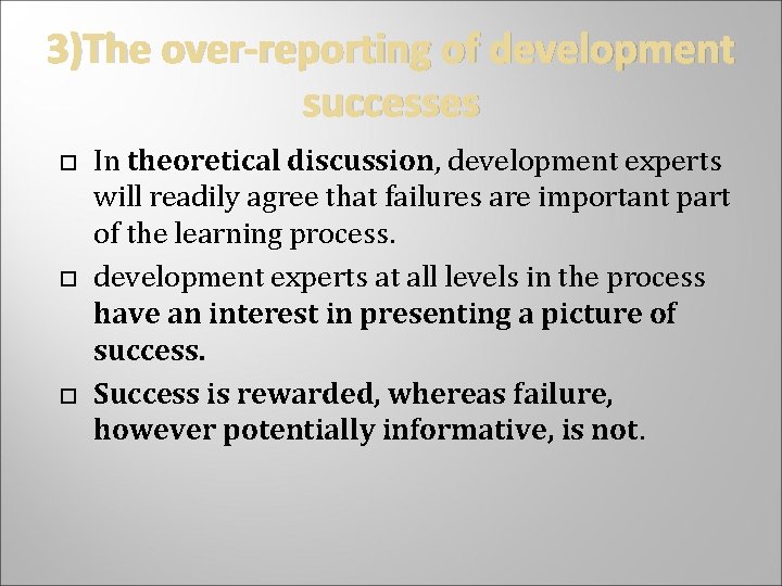 3)The over-reporting of development successes In theoretical discussion, development experts will readily agree that