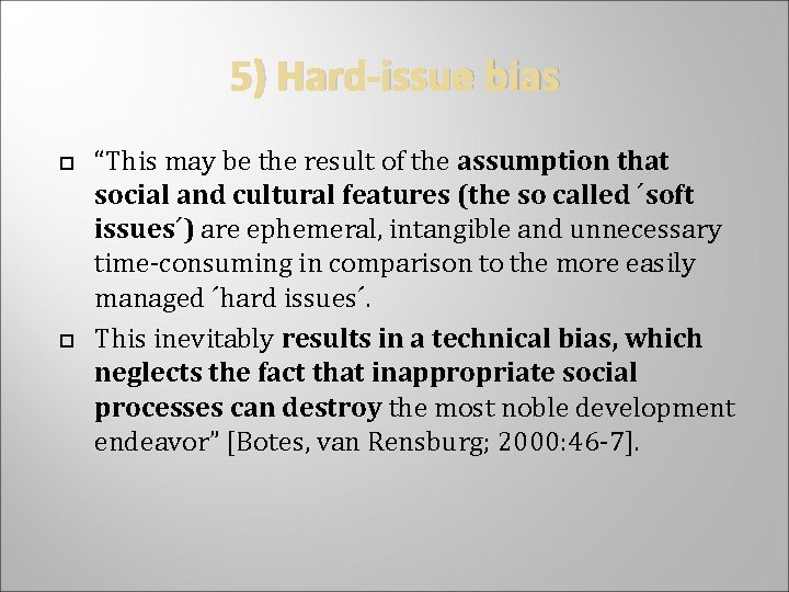 5) Hard-issue bias “This may be the result of the assumption that social and