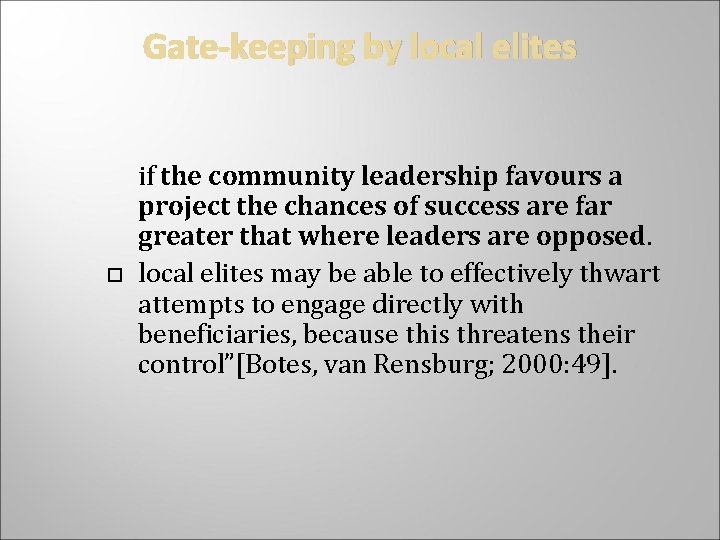 Gate-keeping by local elites if the community leadership favours a project the chances of