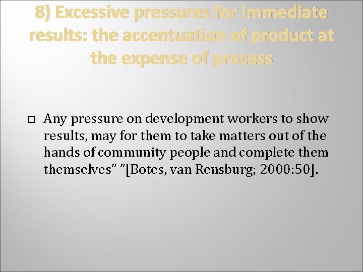 8) Excessive pressures for immediate results: the accentuation of product at the expense of