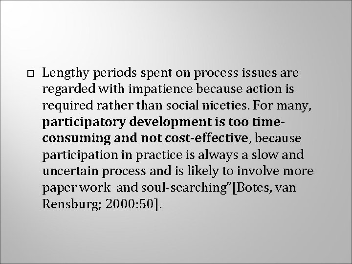  Lengthy periods spent on process issues are regarded with impatience because action is
