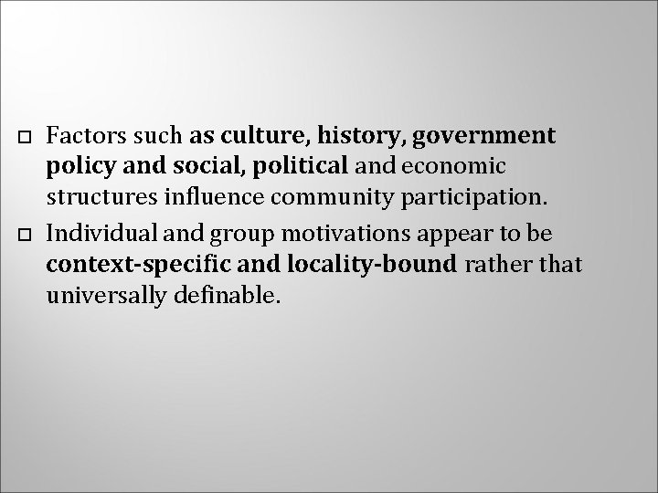  Factors such as culture, history, government policy and social, political and economic structures