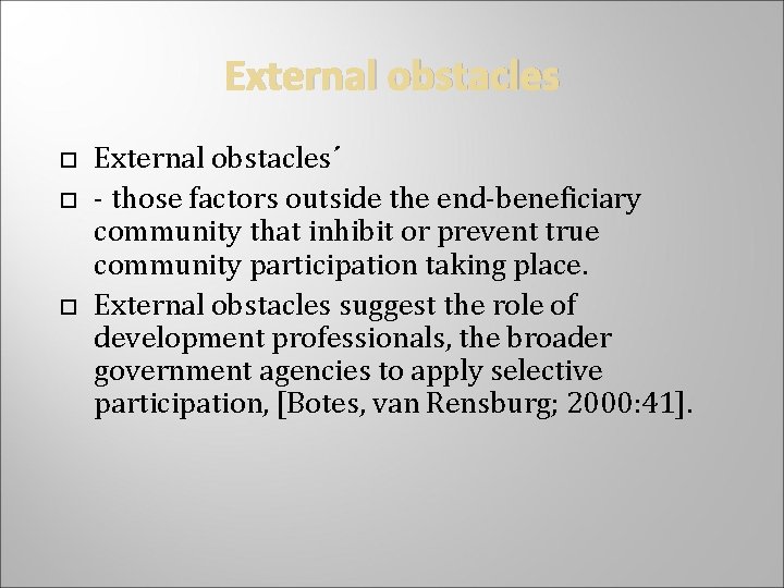 External obstacles External obstacles´ - those factors outside the end-beneficiary community that inhibit or