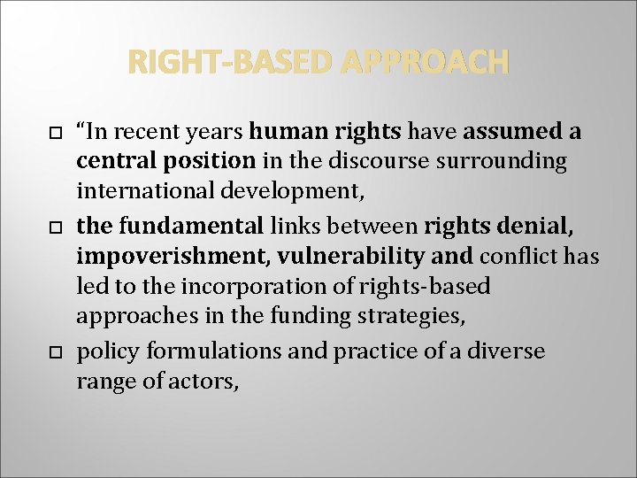 RIGHT-BASED APPROACH “In recent years human rights have assumed a central position in the