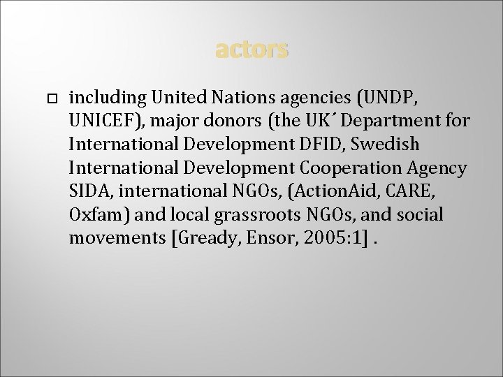 actors including United Nations agencies (UNDP, UNICEF), major donors (the UK´ Department for International