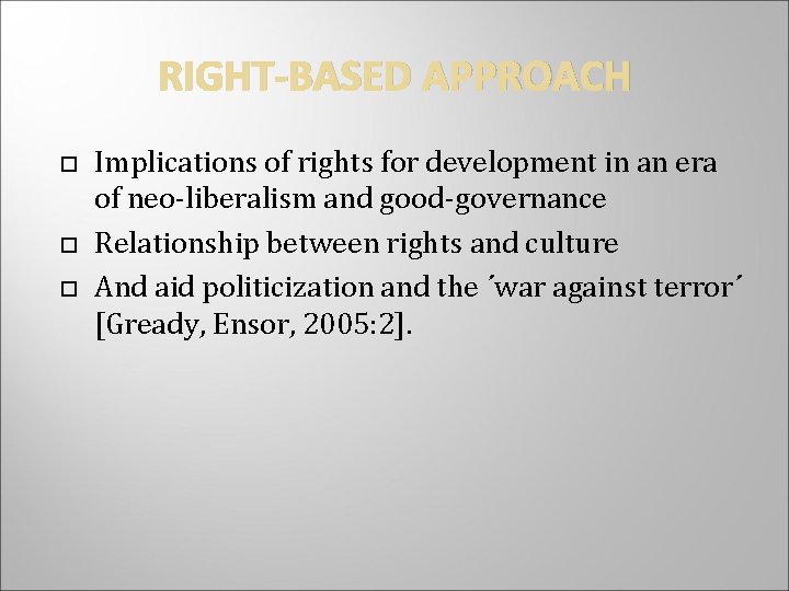 RIGHT-BASED APPROACH Implications of rights for development in an era of neo-liberalism and good-governance
