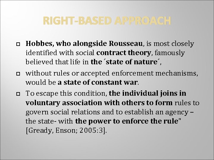 RIGHT-BASED APPROACH Hobbes, who alongside Rousseau, is most closely identified with social contract theory,