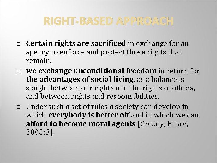 RIGHT-BASED APPROACH Certain rights are sacrificed in exchange for an agency to enforce and