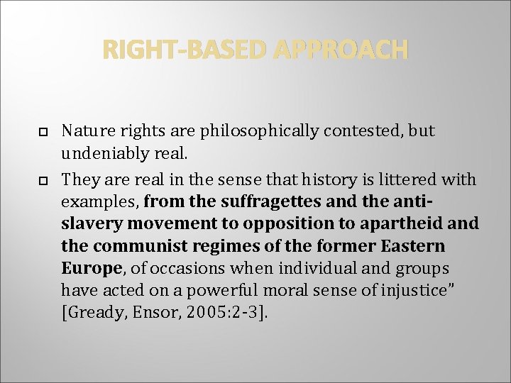 RIGHT-BASED APPROACH Nature rights are philosophically contested, but undeniably real. They are real in