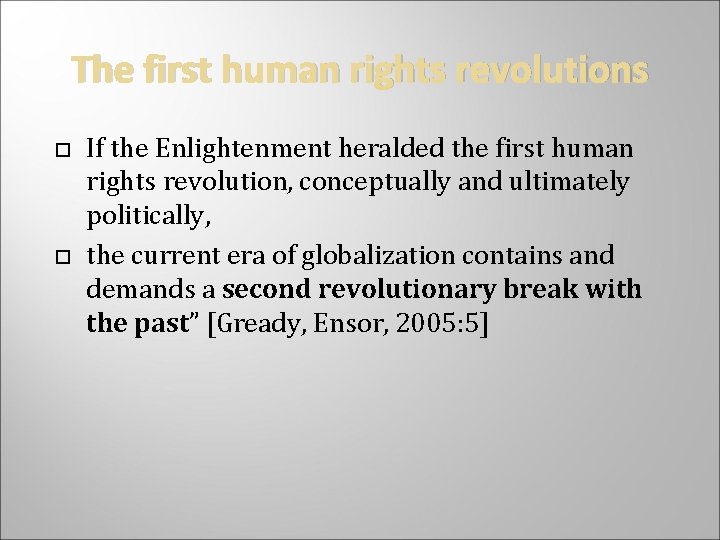 The first human rights revolutions If the Enlightenment heralded the first human rights revolution,