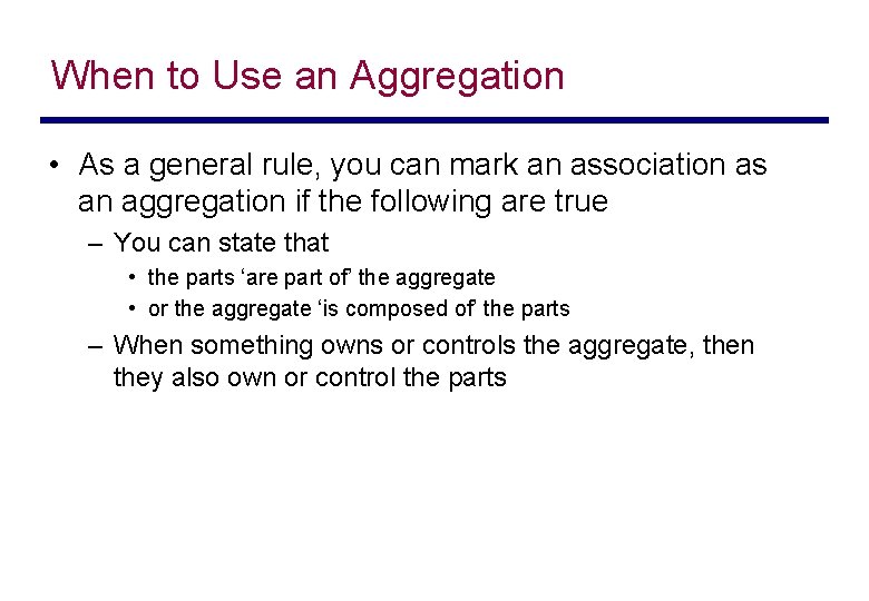 When to Use an Aggregation • As a general rule, you can mark an