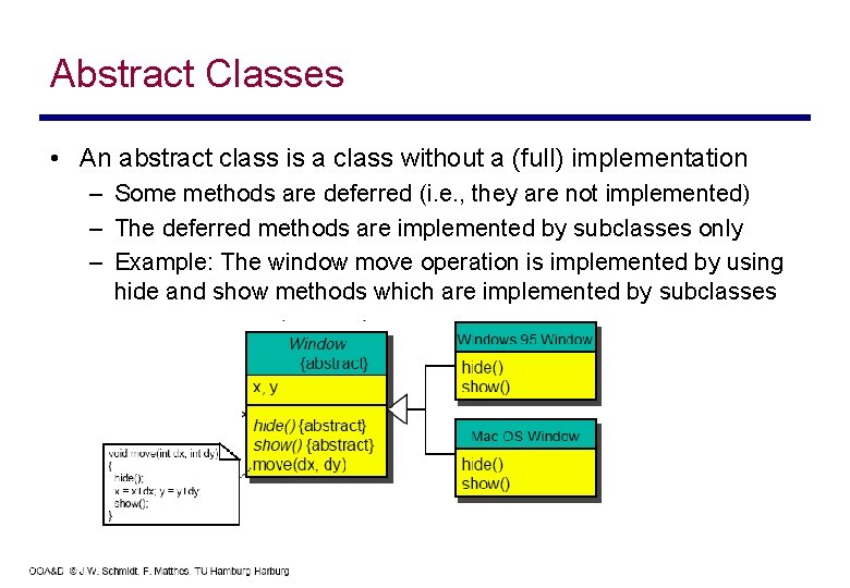 Abstract Classes • An abstract class is a class without a (full) implementation –