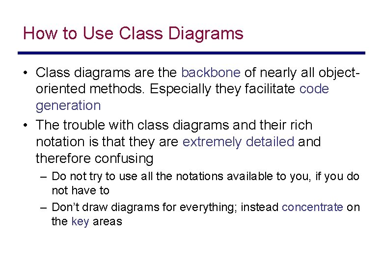 How to Use Class Diagrams • Class diagrams are the backbone of nearly all