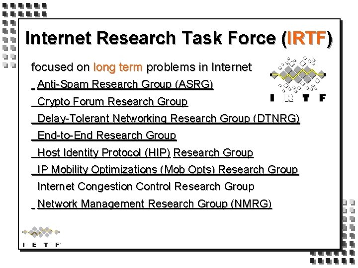 Internet Research Task Force (IRTF) focused on long term problems in Internet Anti-Spam Research