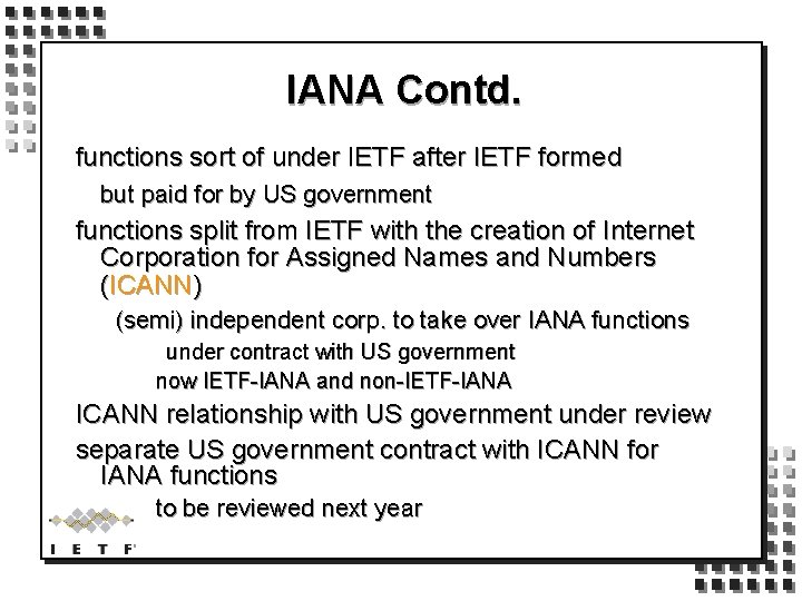 IANA Contd. functions sort of under IETF after IETF formed but paid for by