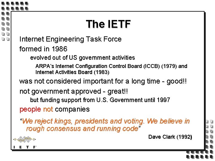 The IETF Internet Engineering Task Force formed in 1986 evolved out of US government