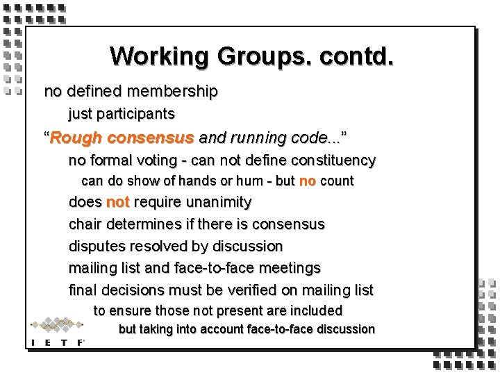 Working Groups. contd. no defined membership just participants “Rough consensus and running code. .