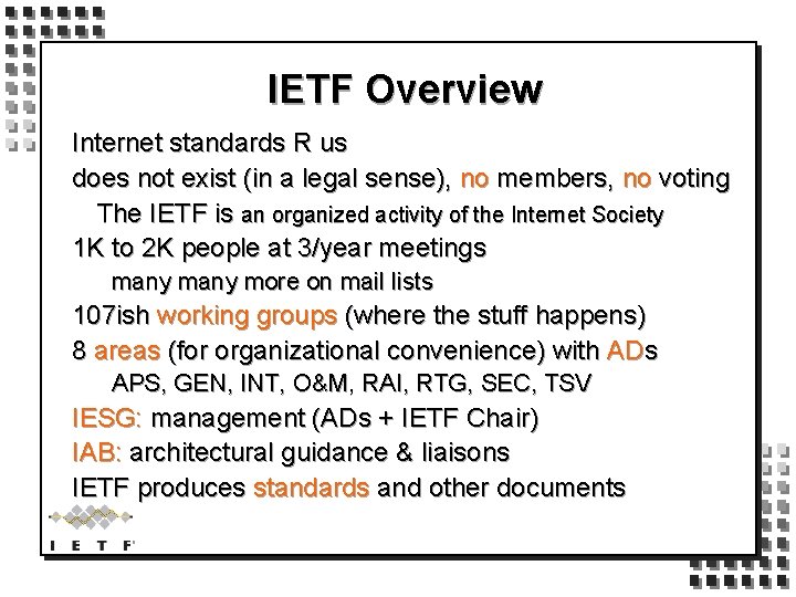 IETF Overview Internet standards R us does not exist (in a legal sense), no