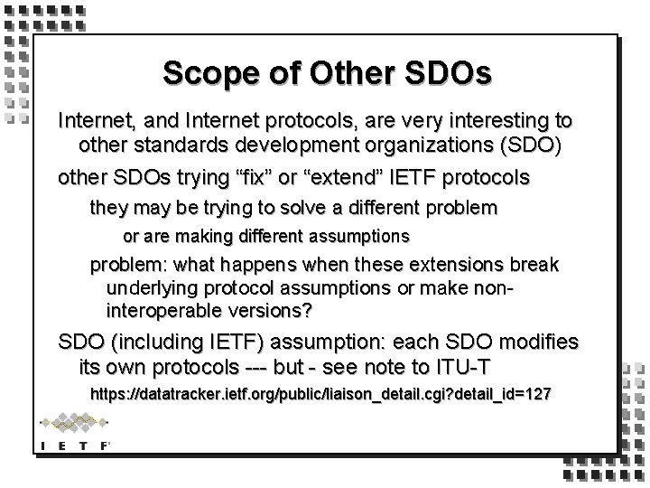 Scope of Other SDOs Internet, and Internet protocols, are very interesting to other standards