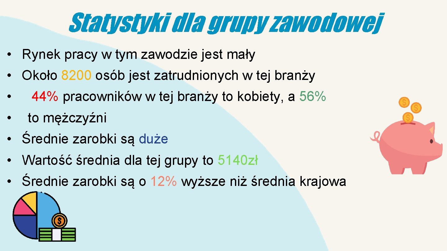 Statystyki dla grupy zawodowej • Rynek pracy w tym zawodzie jest mały • Około