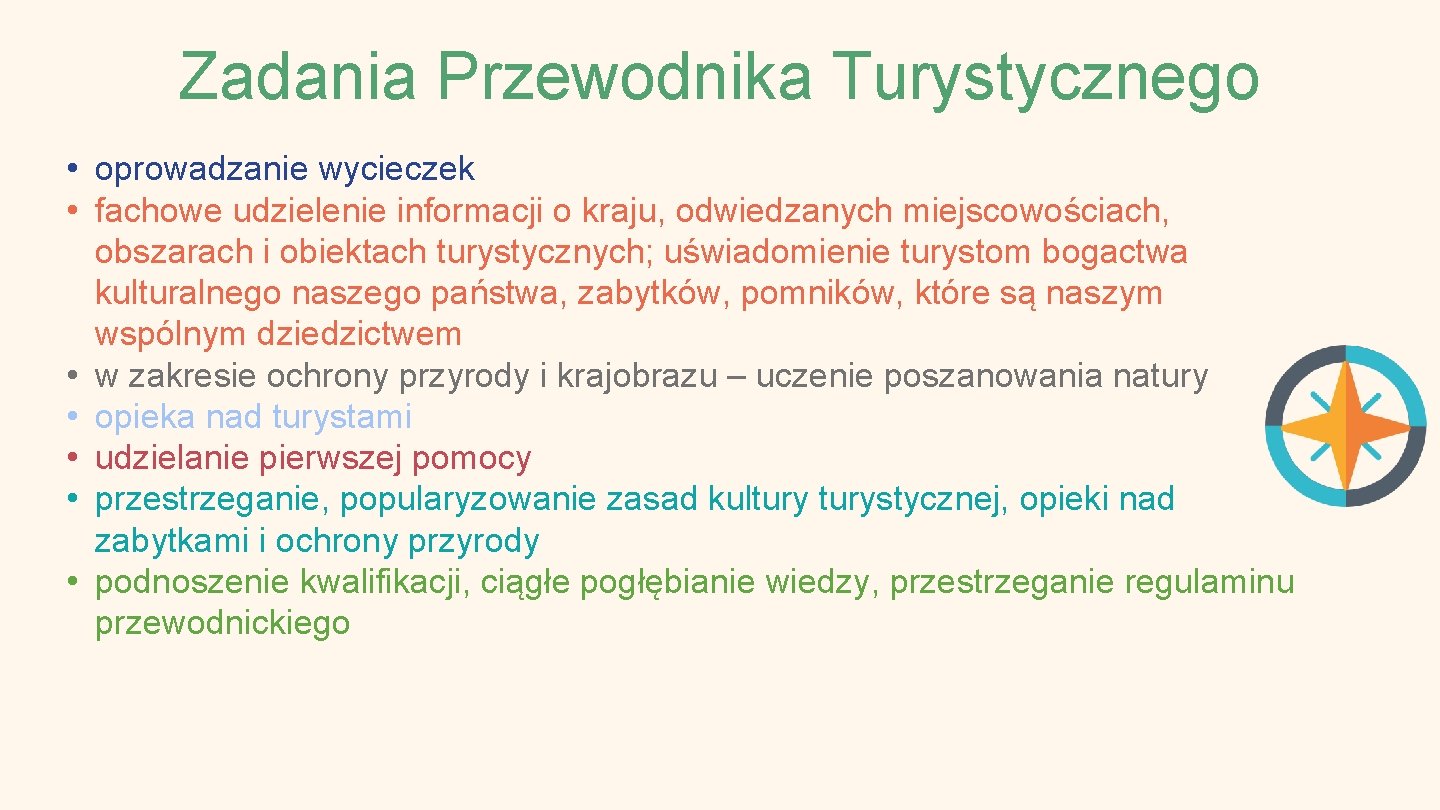 Zadania Przewodnika Turystycznego • oprowadzanie wycieczek • fachowe udzielenie informacji o kraju, odwiedzanych miejscowościach,