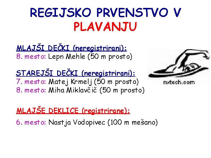 REGIJSKO PRVENSTVO V PLAVANJU MLAJŠI DEČKI (neregistrirani): 8. mesto: Lepn Mehle (50 m prosto)