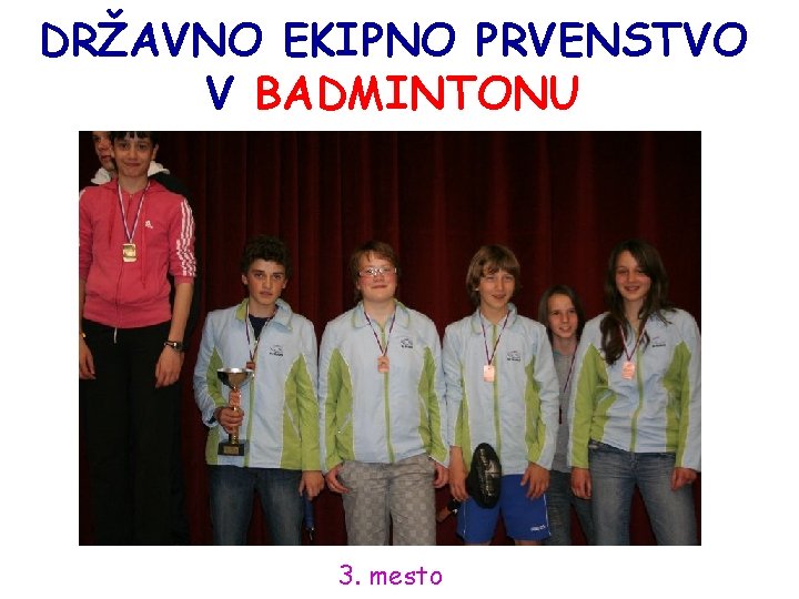 DRŽAVNO EKIPNO PRVENSTVO V BADMINTONU 3. mesto 