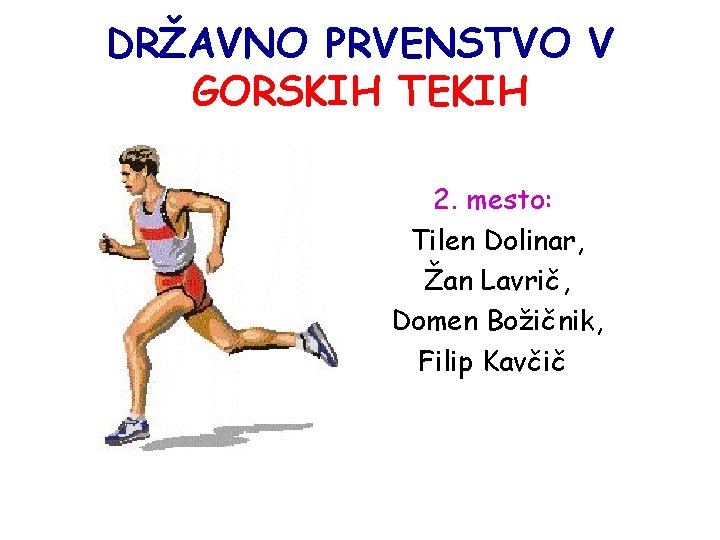 DRŽAVNO PRVENSTVO V GORSKIH TEKIH 2. mesto: Tilen Dolinar, Žan Lavrič, Domen Božičnik, Filip