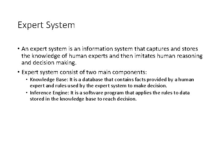 Expert System • An expert system is an information system that captures and stores
