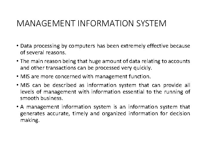 MANAGEMENT INFORMATION SYSTEM • Data processing by computers has been extremely effective because of