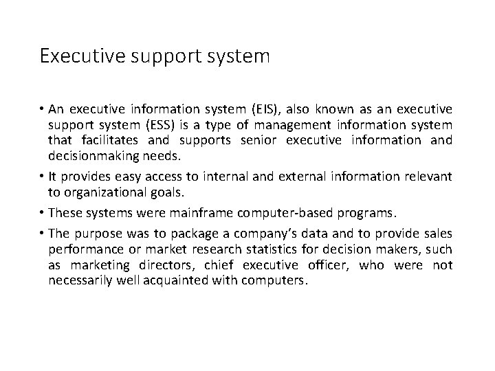 Executive support system • An executive information system (EIS), also known as an executive