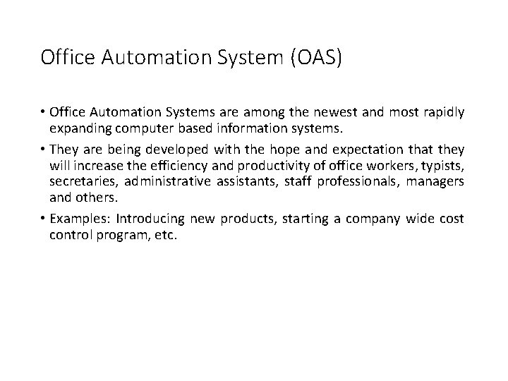 Office Automation System (OAS) • Office Automation Systems are among the newest and most