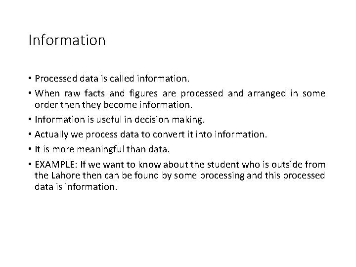 Information • Processed data is called information. • When raw facts and figures are