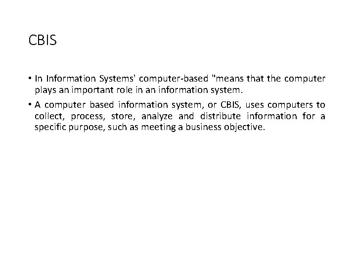 CBIS • In Information Systems' computer-based "means that the computer plays an important role