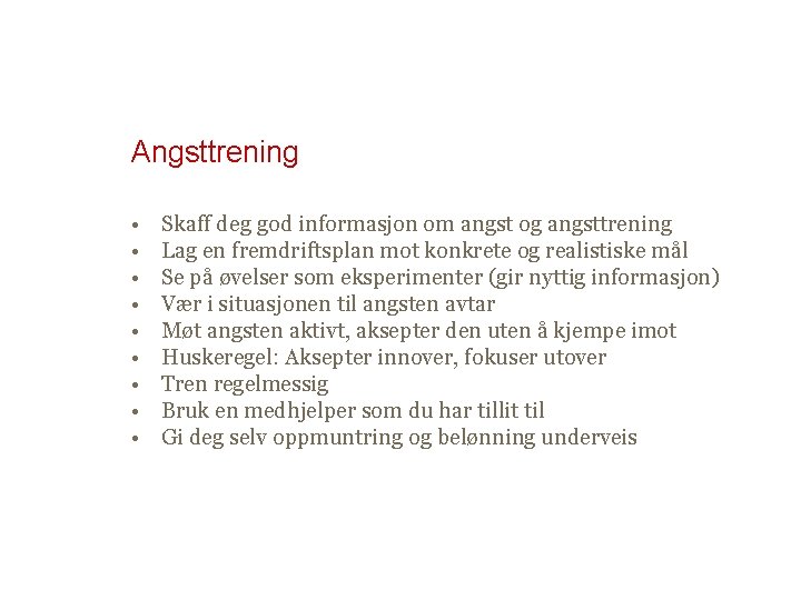 Angsttrening • • • Skaff deg god informasjon om angst og angsttrening Lag en