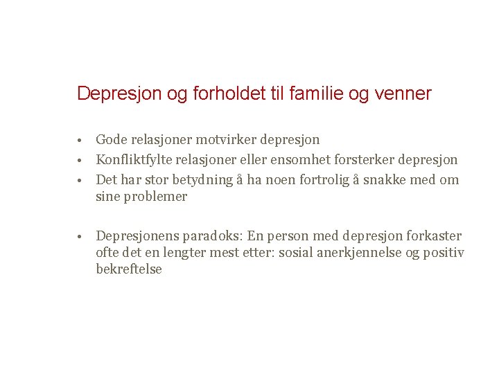Depresjon og forholdet til familie og venner • Gode relasjoner motvirker depresjon • Konfliktfylte