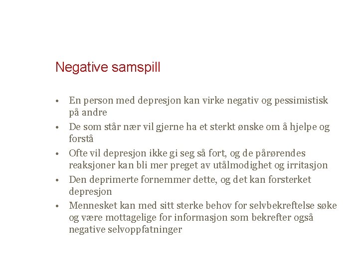Negative samspill • En person med depresjon kan virke negativ og pessimistisk på andre
