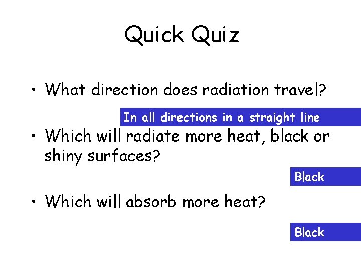 Quick Quiz • What direction does radiation travel? In all directions in a straight