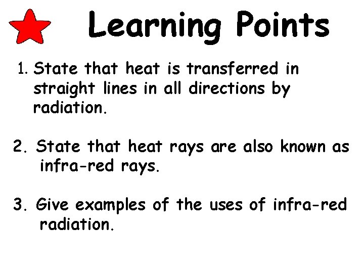 Learning Points 1. State that heat is transferred in straight lines in all directions