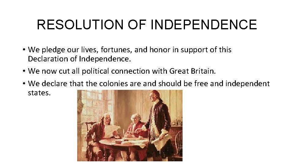 RESOLUTION OF INDEPENDENCE • We pledge our lives, fortunes, and honor in support of