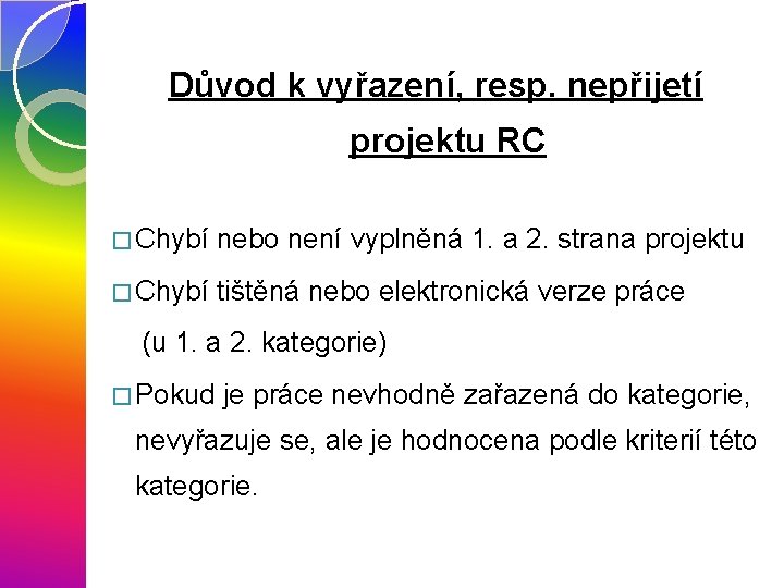 Důvod k vyřazení, resp. nepřijetí projektu RC � Chybí nebo není vyplněná 1. a