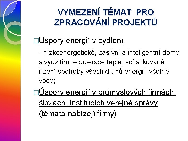 VYMEZENÍ TÉMAT PRO ZPRACOVÁNÍ PROJEKTŮ �Úspory energií v bydlení - nízkoenergetické, pasívní a inteligentní