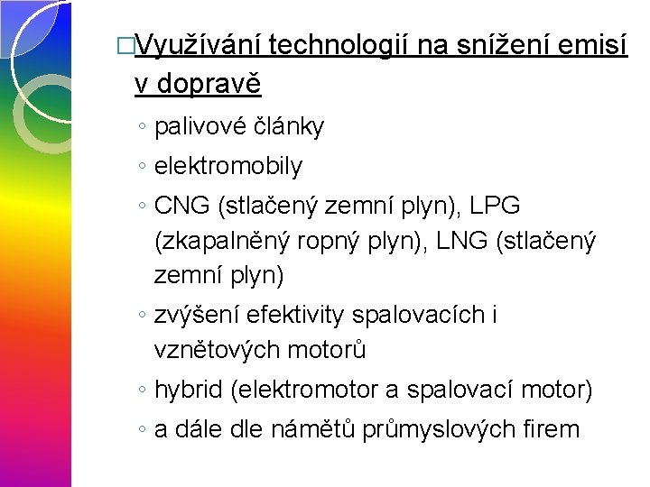 �Využívání technologií na snížení emisí v dopravě ◦ palivové články ◦ elektromobily ◦ CNG