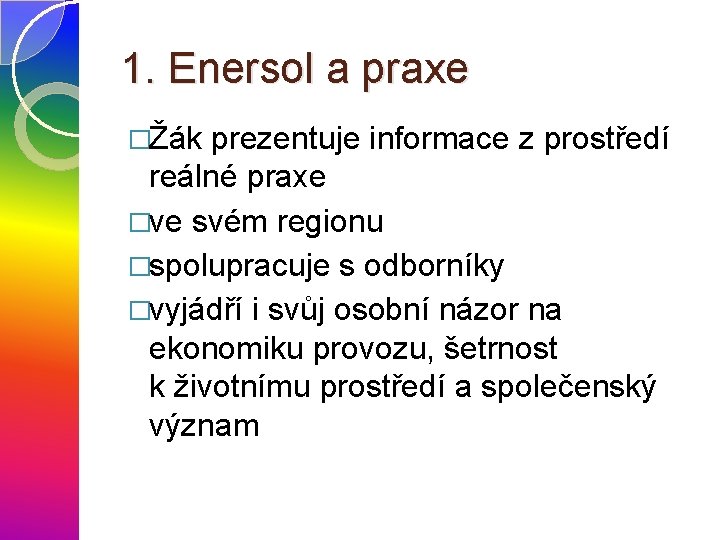 1. Enersol a praxe �Žák prezentuje informace z prostředí reálné praxe �ve svém regionu