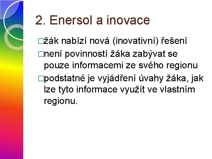 2. Enersol a inovace �žák nabízí nová (inovativní) řešení �není povinností žáka zabývat se