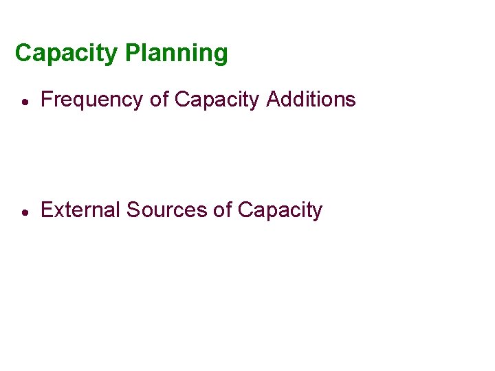 Capacity Planning · Frequency of Capacity Additions · External Sources of Capacity 