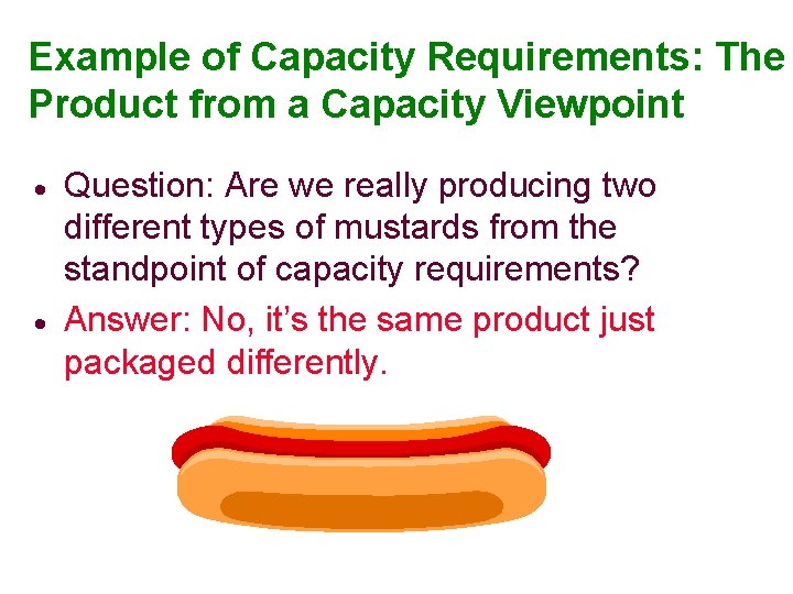 Example of Capacity Requirements: The Product from a Capacity Viewpoint · · Question: Are