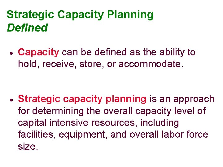 Strategic Capacity Planning Defined · Capacity can be defined as the ability to hold,