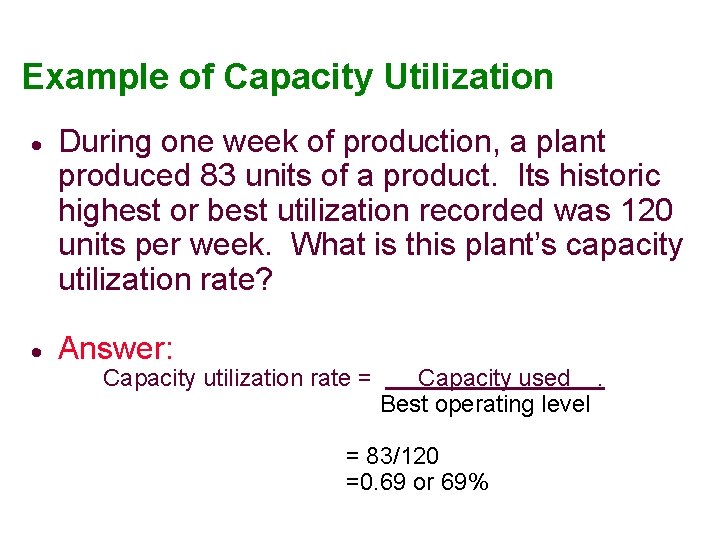 Example of Capacity Utilization · During one week of production, a plant produced 83